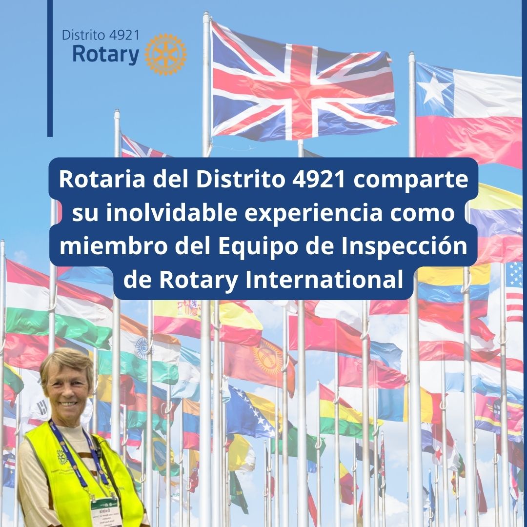 Rotaria del Distrito 4921 comparte su inolvidable experiencia como miembro del Equipo de Inspección de Rotary International